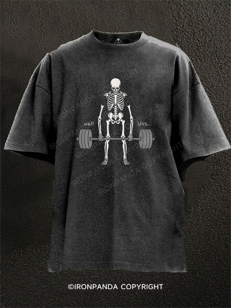 Well Shit Gym Skeleton Weightlifting Washed Gym Shirt