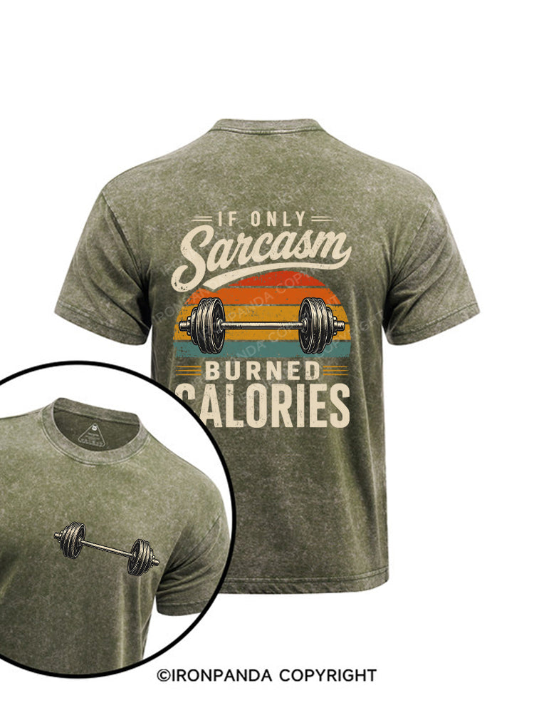 If Only Sarcasm Burned Calories Weightlifting Printed Washed Gym Shirt