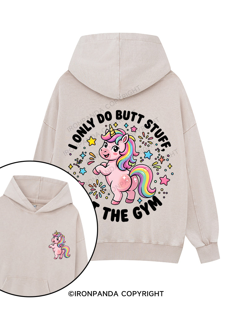 I Only Do BUTT STUFF At The GYM Printed Washed Gym Hoodie