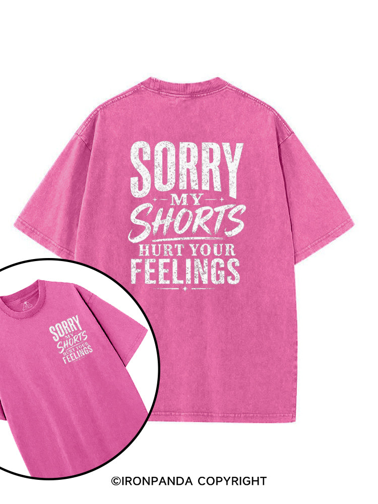 Sorry My Shorts Hurt Your Feelings printed Gym Shirt