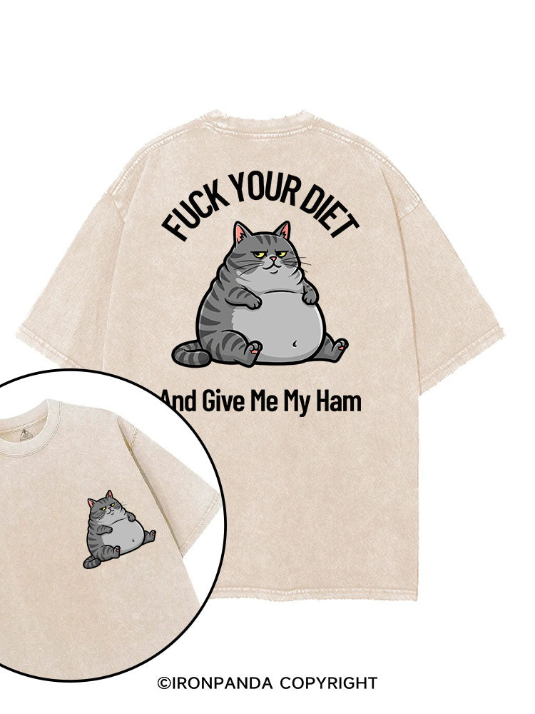 FUCK YOUR DIET AND GIVE ME MY HAM printed Gym Shirt