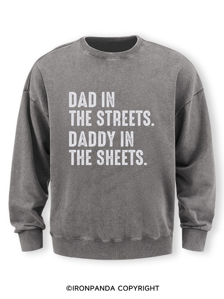Dad in The Streets Daddy in The Sheets Washed Sweatshirt