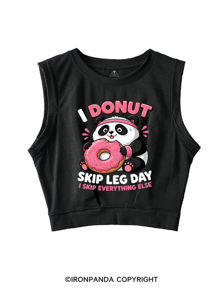 I DOUNT SKIP LEG DAY  I SKIP EVERYTHING ELSE PANDA SLEEVELESS CROP TOPS