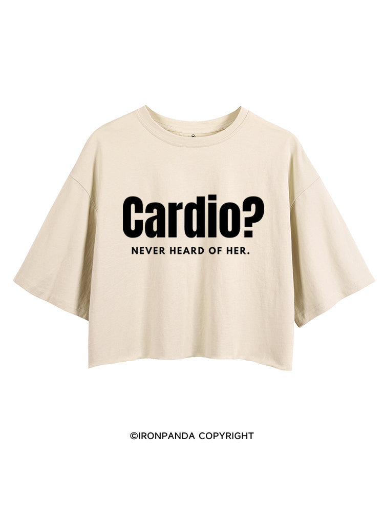 CARDIO NEVER HEARD OF HER CROP TOPS