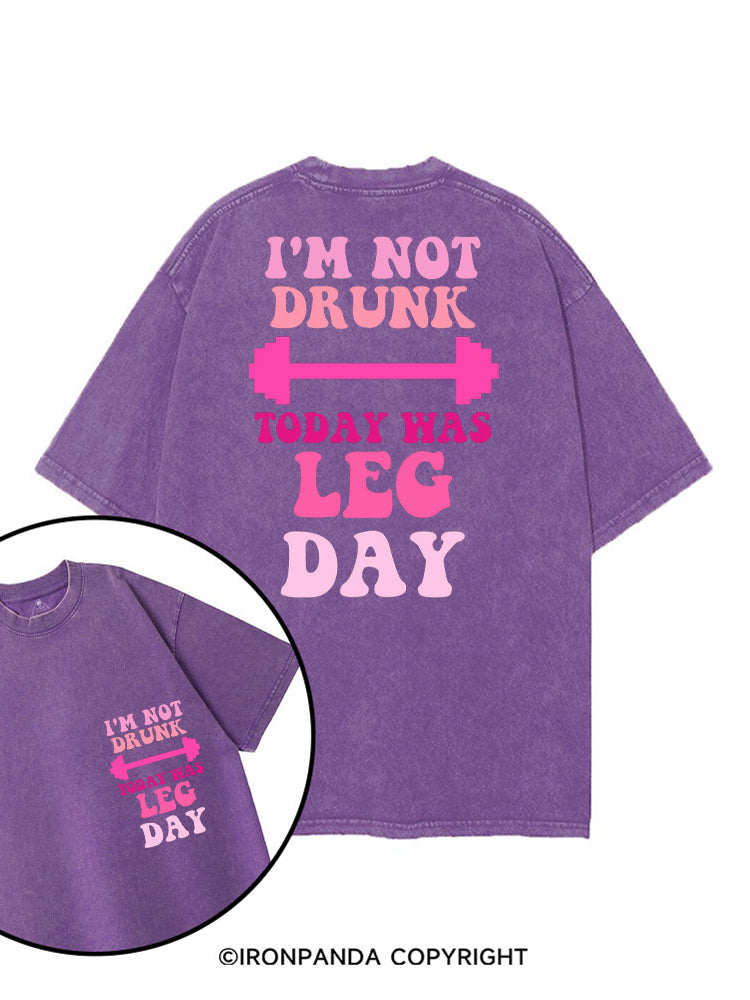 I'M NOT DRUNK TODAY WAS LEG DAY FUNNY WORKOUT printed Gym Shirt