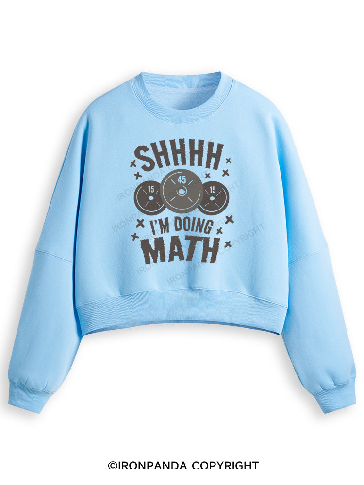 SHHHH I'M DOING MATH Fleece Crop Sweatshirt