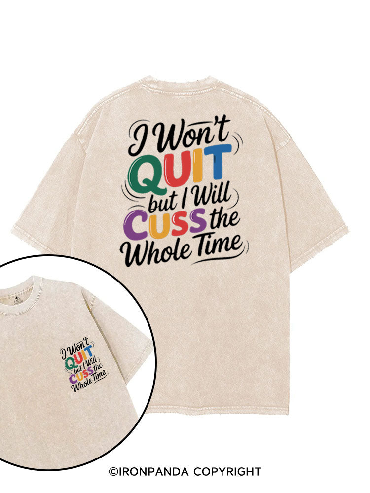 I WON’T QUIT BUT I WILL CUSS THE WHOLE TIME printed Gym Shirt