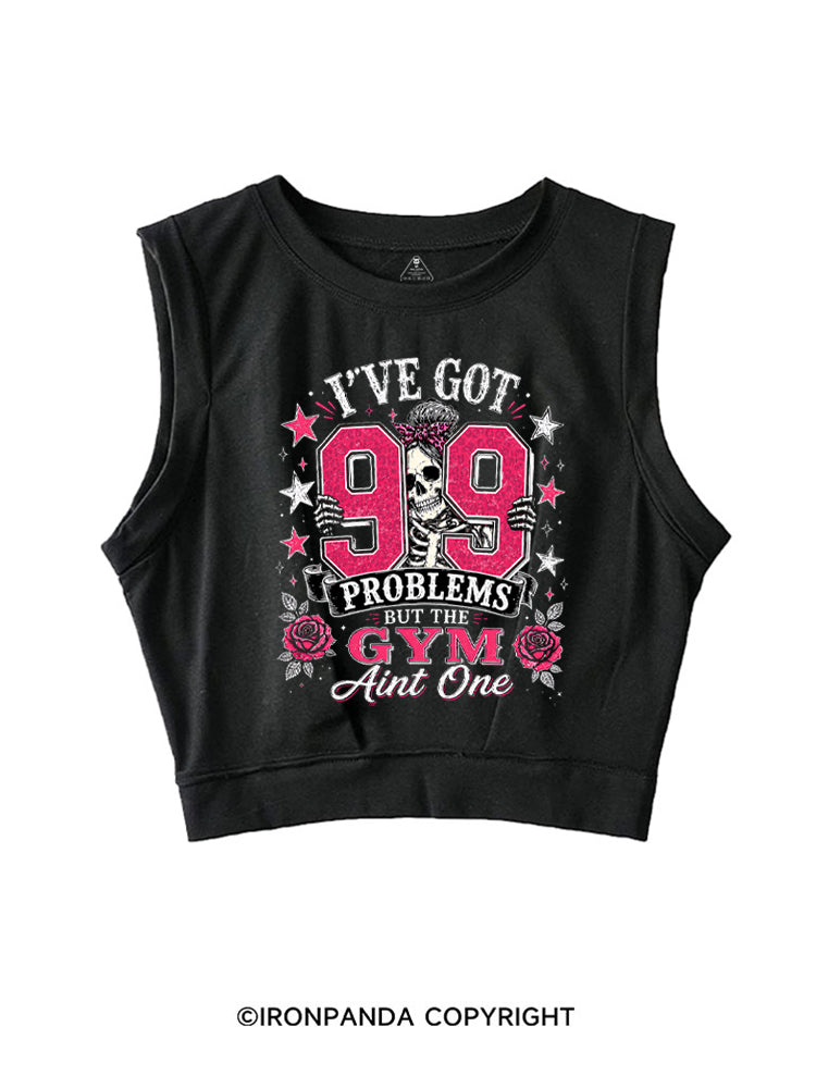 I'VE GOT 99 PROBLEMS BUT THE GYM AINT ONE SKELETON SLEEVELESS CROP TOPS