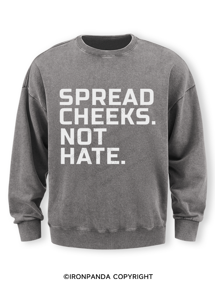 spread cheeks not hate Washed Sweatshirt