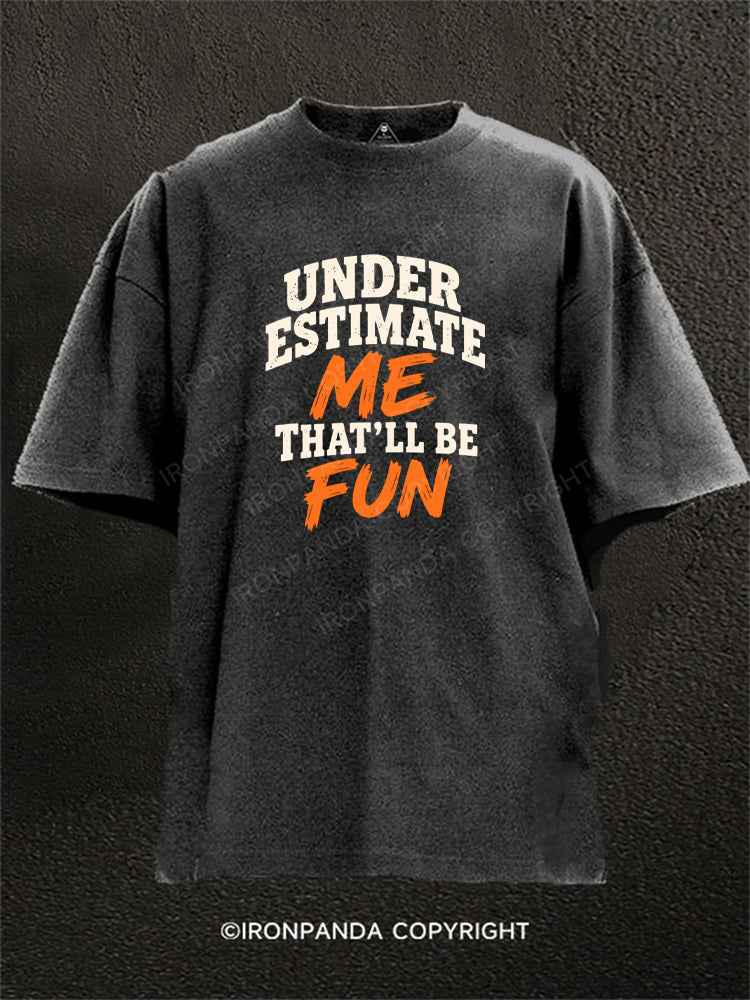 Underestimate Me That'll Be Fun Sarcastic Quote Washed Gym Shirt
