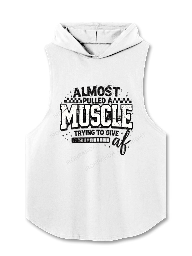 ALMOST PULLED A MUSCLE TRYING TO GIVE AF Hooded Tank