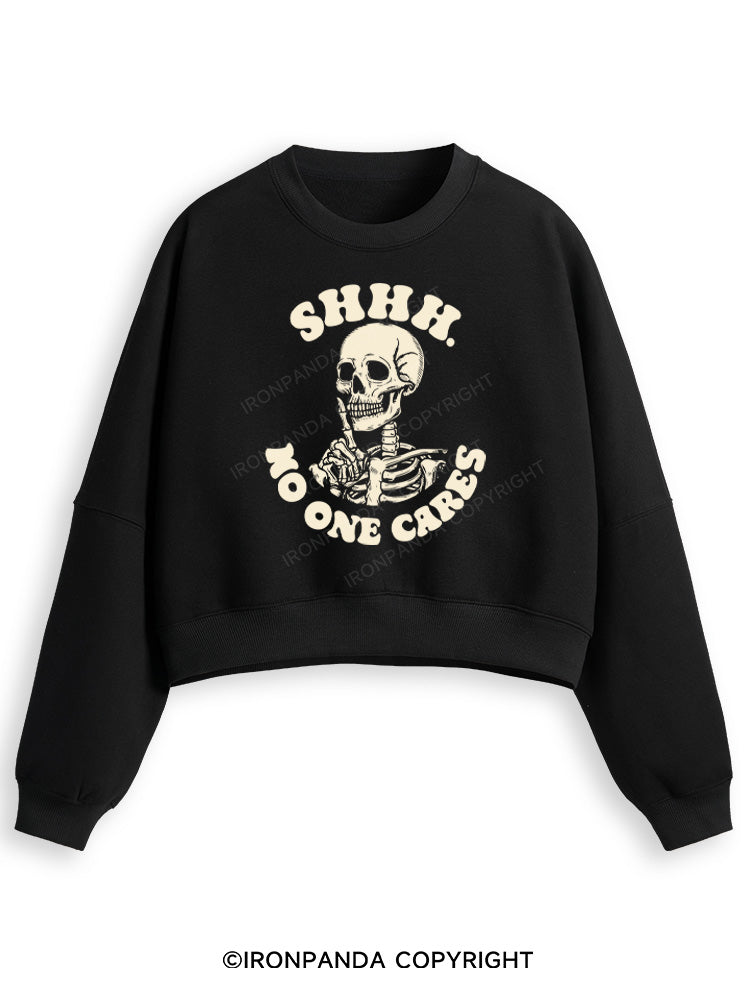 SHHH NO ONE CARES  Fleece Crop Sweatshirt