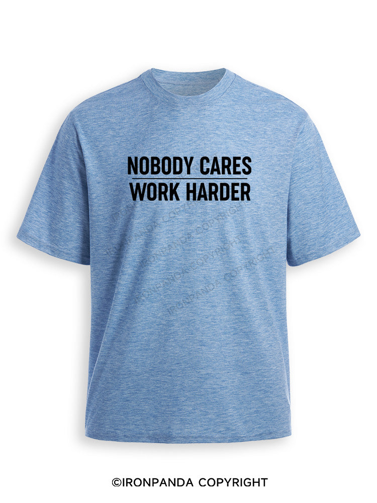 Nobody Cares Work Harder Ultra Soft Heather T-Shirt