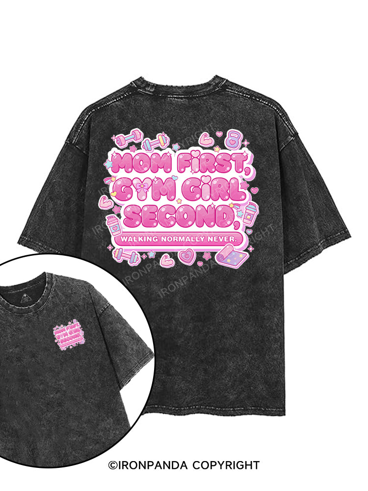 MOM FIRST, GYM GIRL SECOND, WALKING NORMALLY NEVER printed Gym Shirt