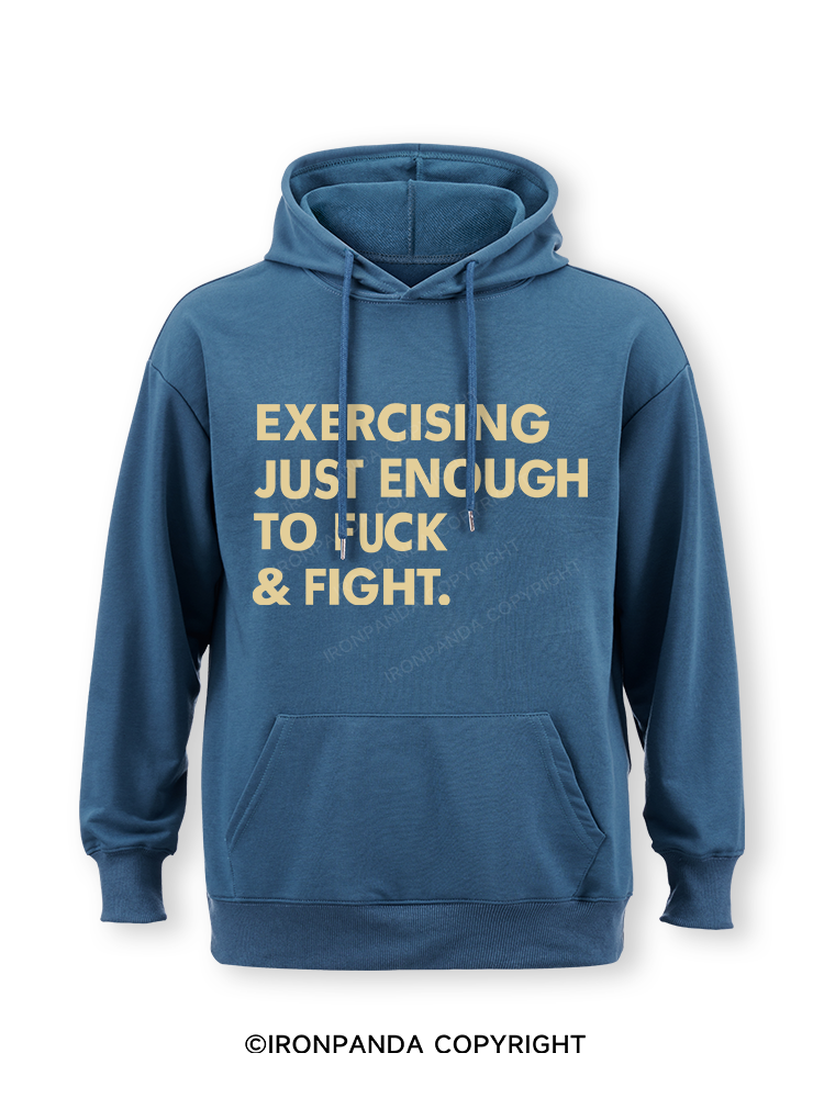 EXERCISING JUST ENOUGH TO FUCK & FIGHT Classic Gym Hoodie