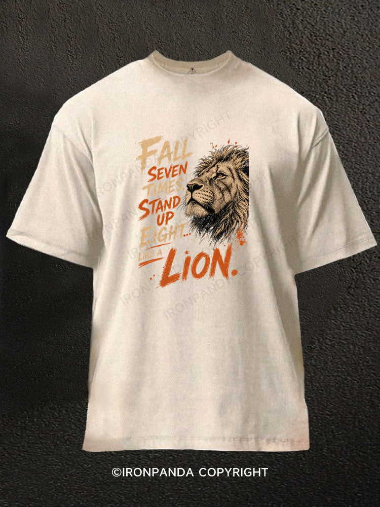 Fall Seven Times Stand Up Eight Like A Lion Washed Gym Shirt