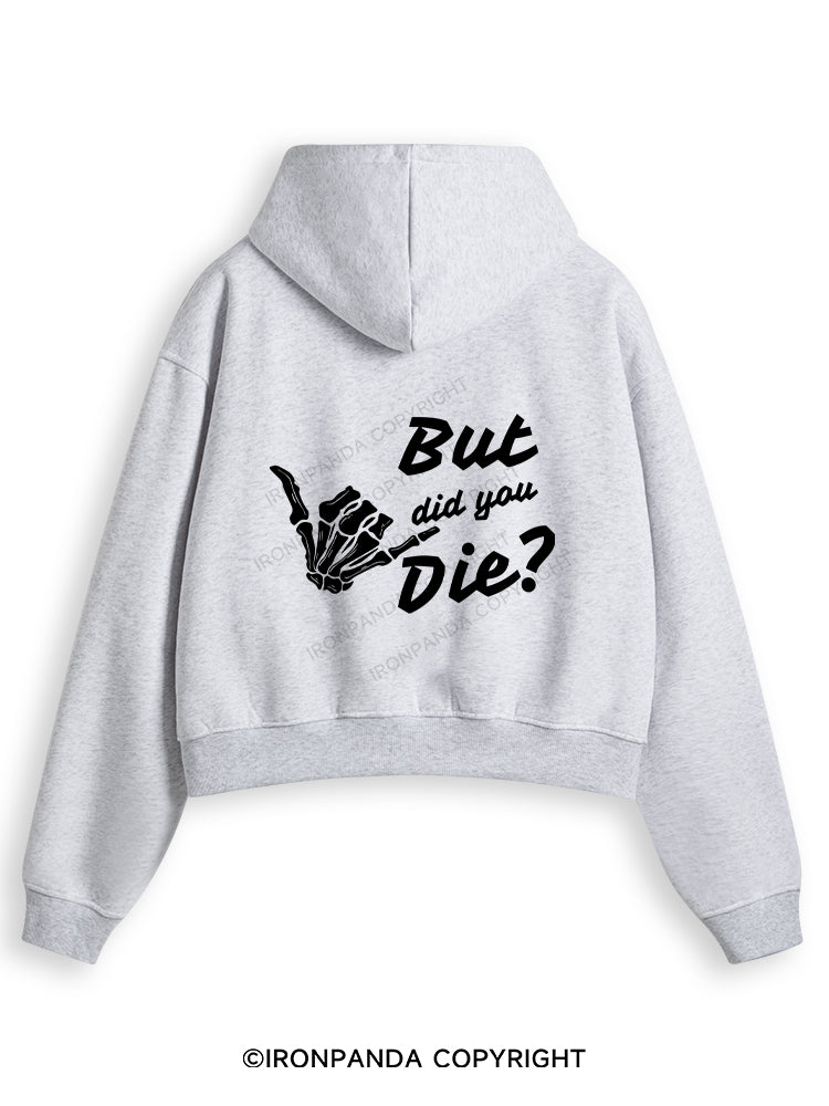 BUT DID YOU DIE Fleece Crop Zip Up Hoodie