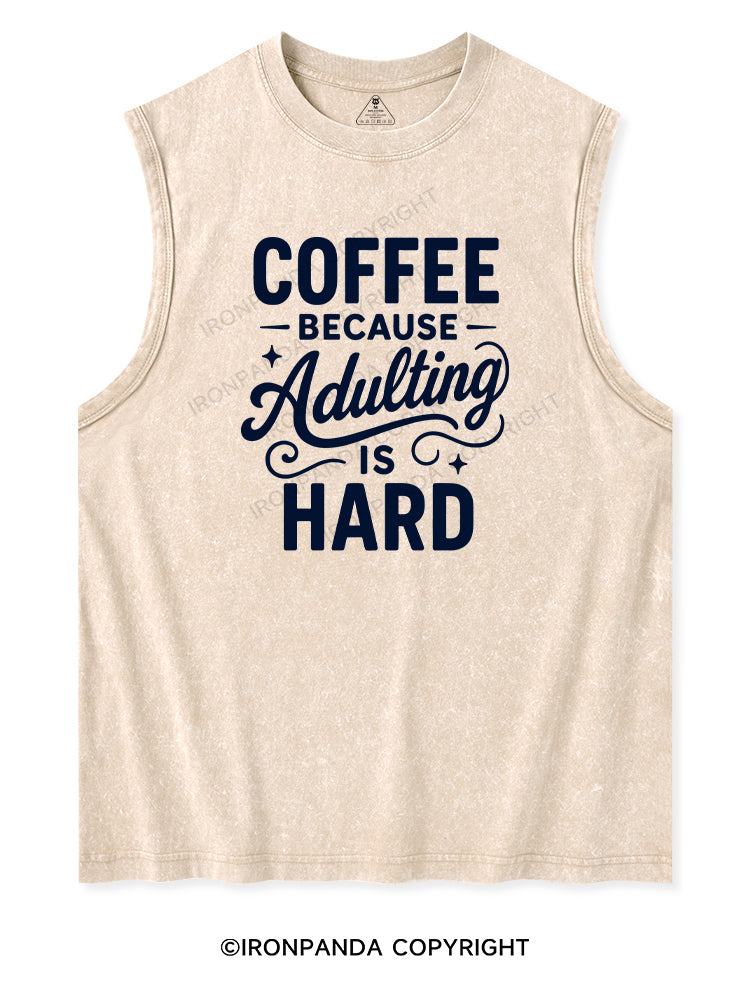 COFFEE BECAUSE ADULTING IS HARD Washed Tank