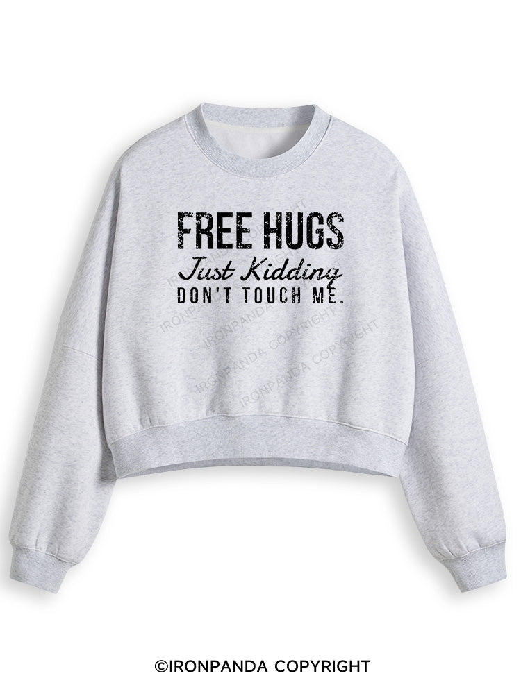 FREE HUGS JUST KIDDING DON'T TOUCH ME Fleece Crop Sweatshirt