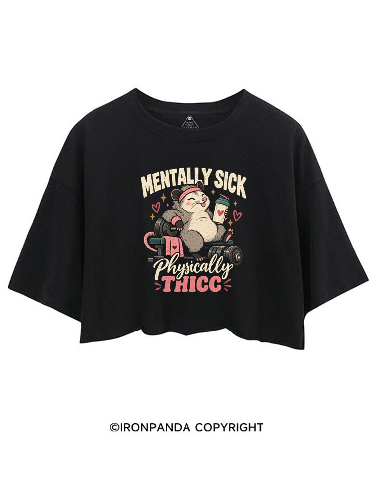 MENTALLY SICK PHYSICALLY THICC POSSUM CROP TOPS