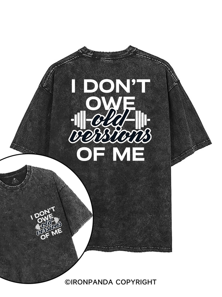 I DON’T OWE OLD VERSIONS OF ME printed Gym Shirt