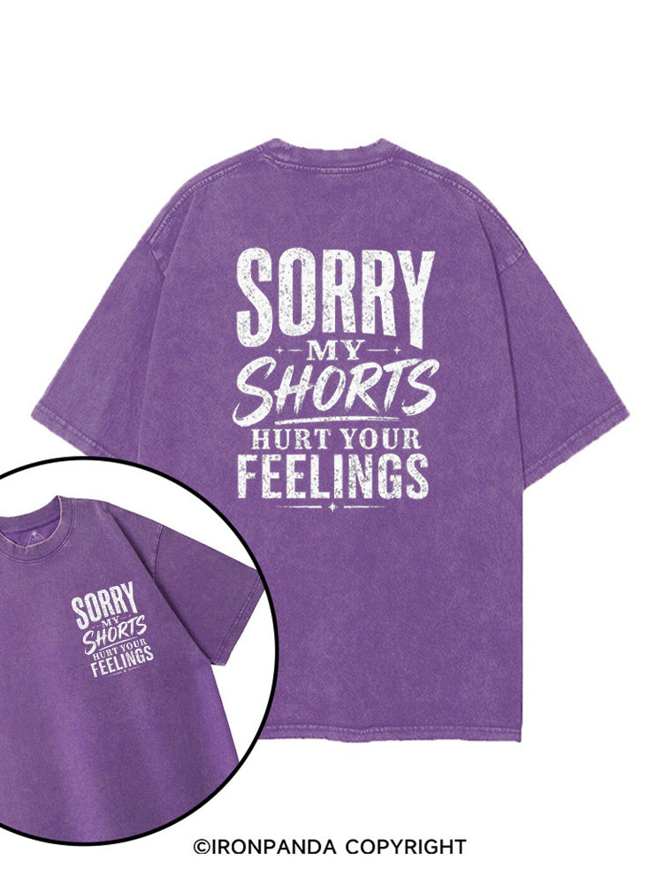 Sorry My Shorts Hurt Your Feelings printed Gym Shirt