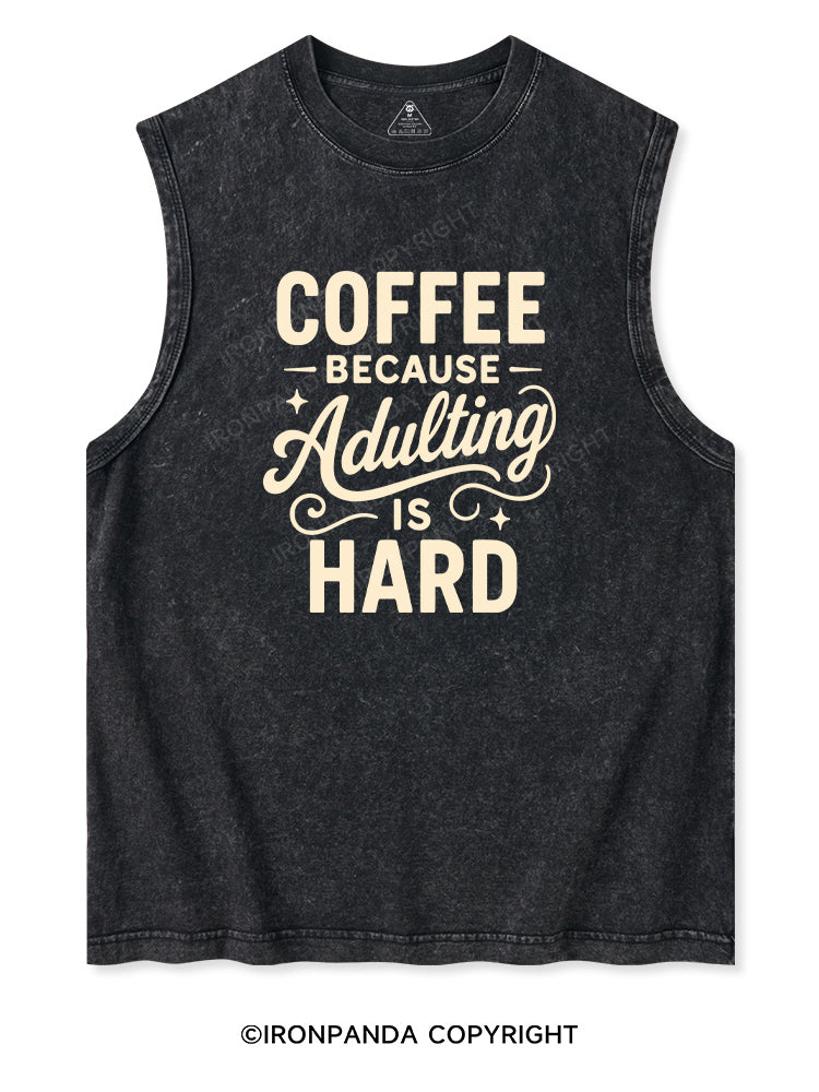 COFFEE BECAUSE ADULTING IS HARD Washed Tank