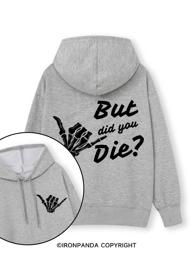 BUT DID YOU DIE Double-Sided Printed Classic Gym Hoodie