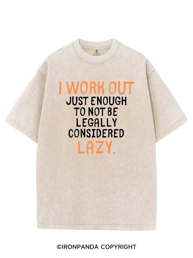 I WORK OUT JUST ENOUGH TO NOT BE LEGALLY CONSIDERED LAZY VINTAGE GYM SHIRT