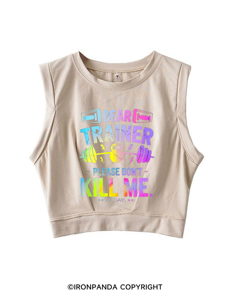DEAR TRAINER PLEASE DON'T KILL ME.TODAY SLEEVELESS CROP TOPS