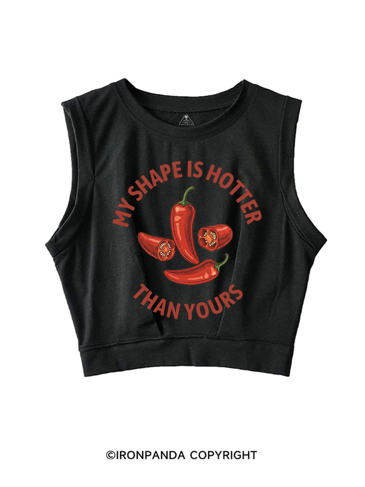 MY SHAPE IS HOTTER THAN YOURS SPICY SLEEVELESS CROP TOPS