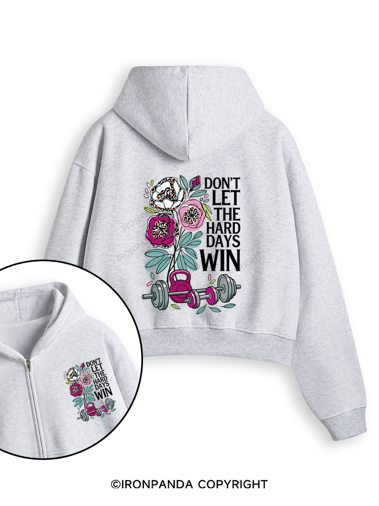 DON’T LET THE HARD DAYS WIN Fleece Crop Zip Up Hoodie