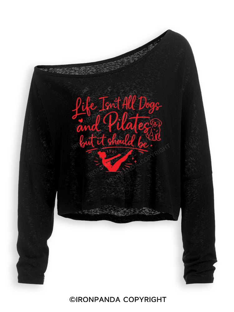 LIFE ISN'T ALL DOGS AND PILATES BUT IT SHOULD BE Off Shoulder Long Sleeve Crop Top