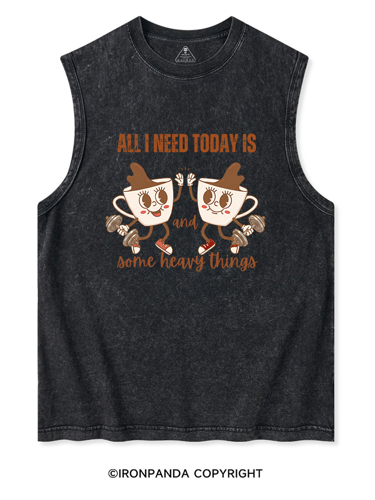 ALL I NEED TODAY IS A LITTLE BIT OF COFFEE AND SOME HEAVY THINGS Washed Tank
