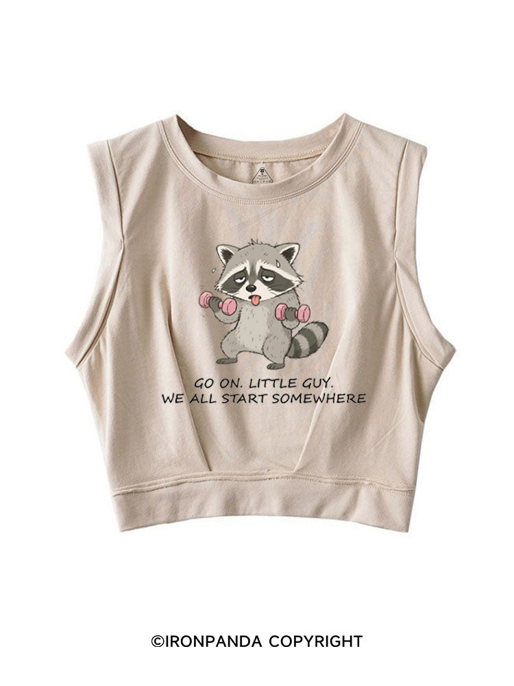 Go On Little Guy We All Start Somewhere SLEEVELESS CROP TOPS