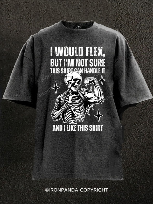 I Would Flex But I'm Not Sure Washed Gym Shirt