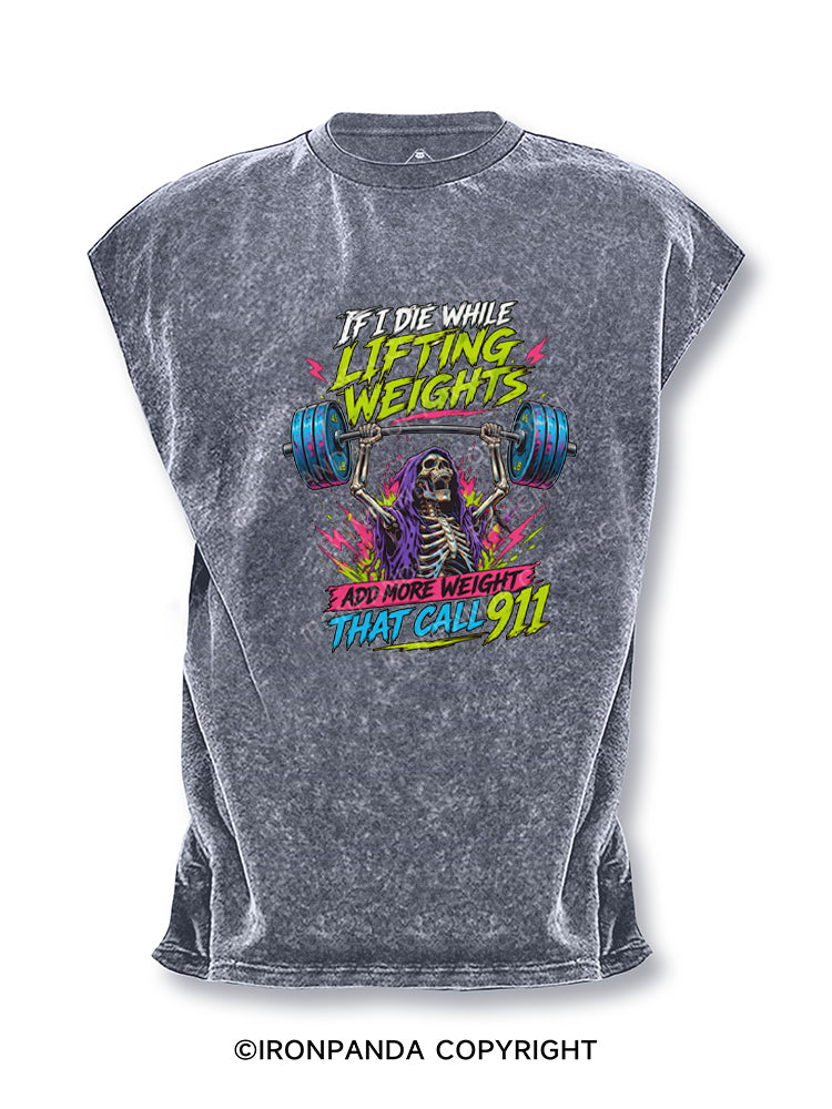 IF I DIE WHILE LIFTING WEIGHTS ADD MORE WEIGHT THEN CALL 911 Cut Off Tank