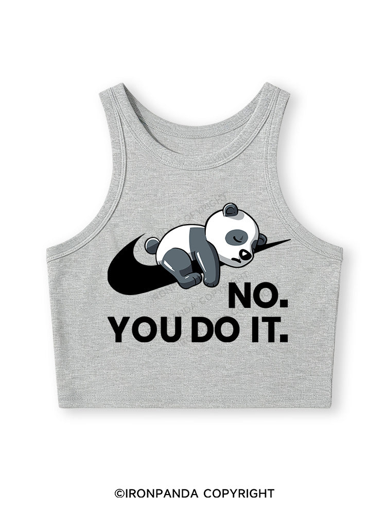 no you do it Fitted Crop Tank Top