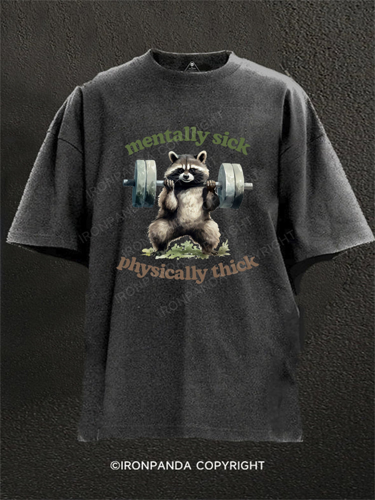 Mentally Sick, Physically Thick Washed Gym Shirt