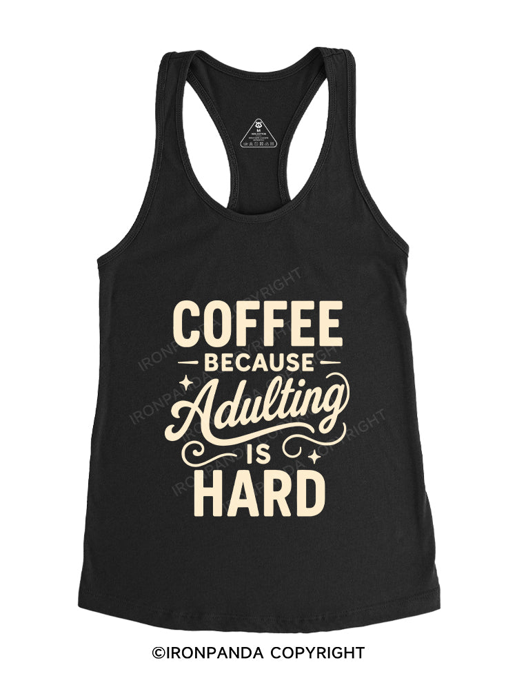 COFFEE BECAUSE ADULTING IS HARD Gym Racerback Tank