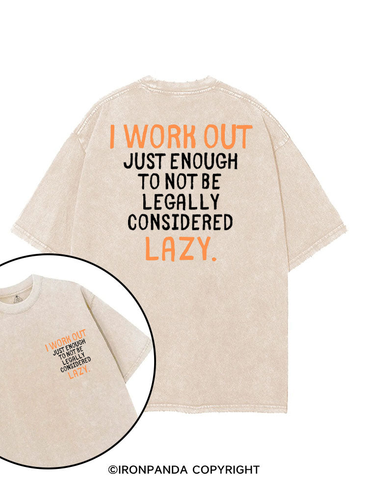I WORK OUT JUST ENOUGH TO NOT BE LEGALLY CONSIDERED LAZY printed Gym Shirt