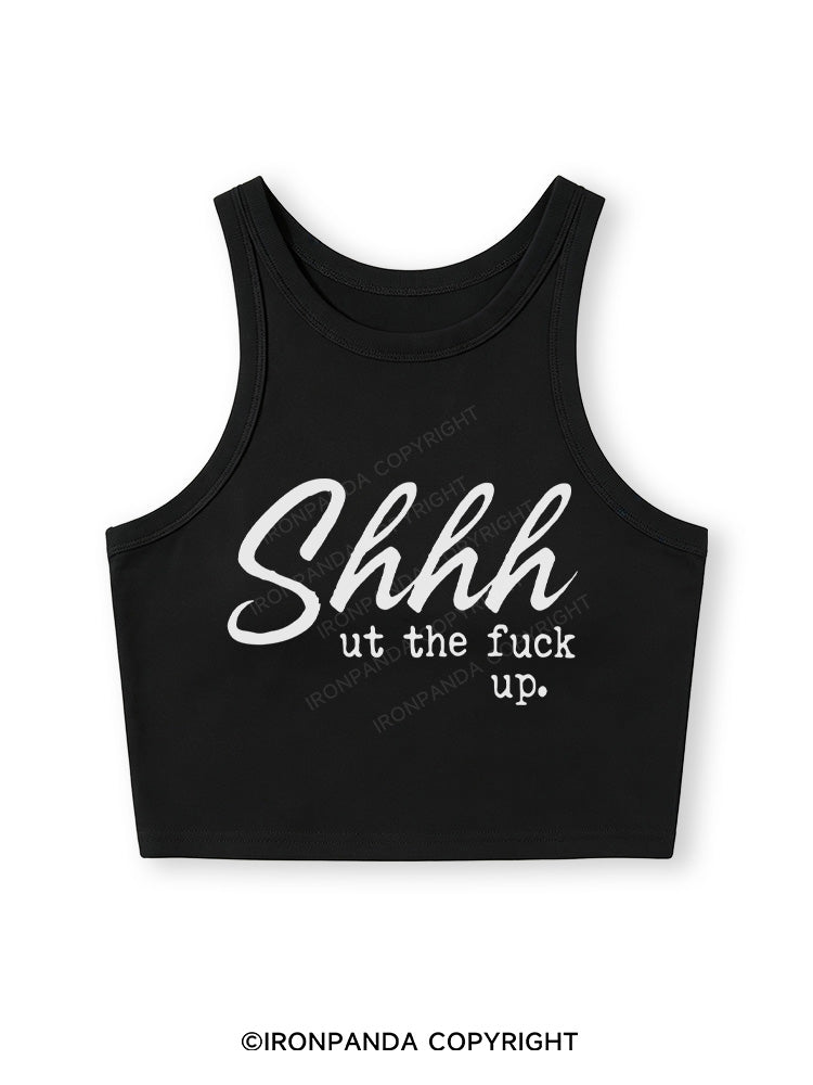 SHHH UT THE FUCK UP Fitted Crop Tank Top