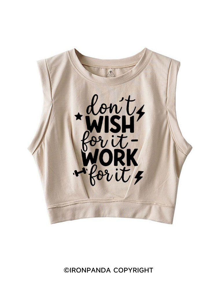 DON'T WISH FOR IT WORK FOR IT SLEEVELESS CROP TOPS