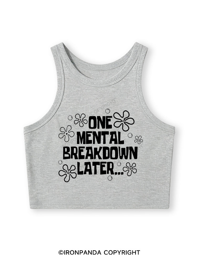 ONE MENTAL BREAKDOWN LATER Fitted Crop Tank Top