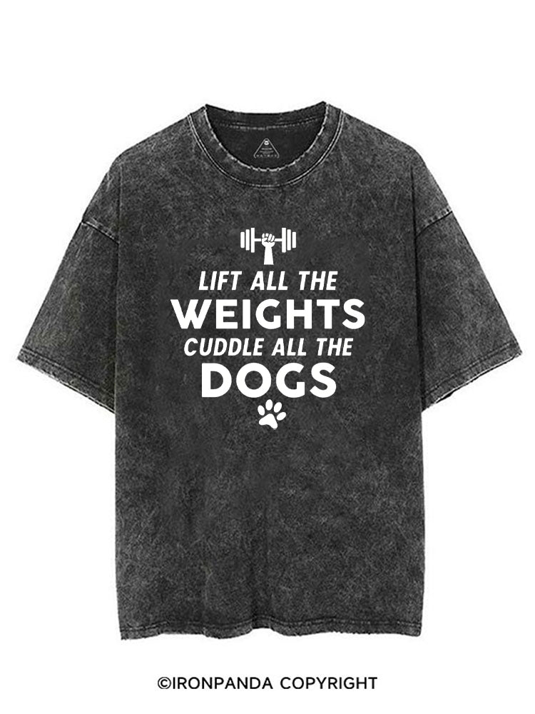 LIFT ALL THE WEIGHTS CUDDLE ALL THE DOGS VINTAGE GYM SHIRT