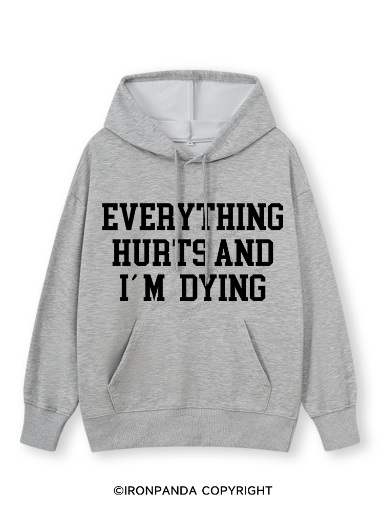EVERYTHING HURTS AND I'M DYING Classic Gym Hoodie