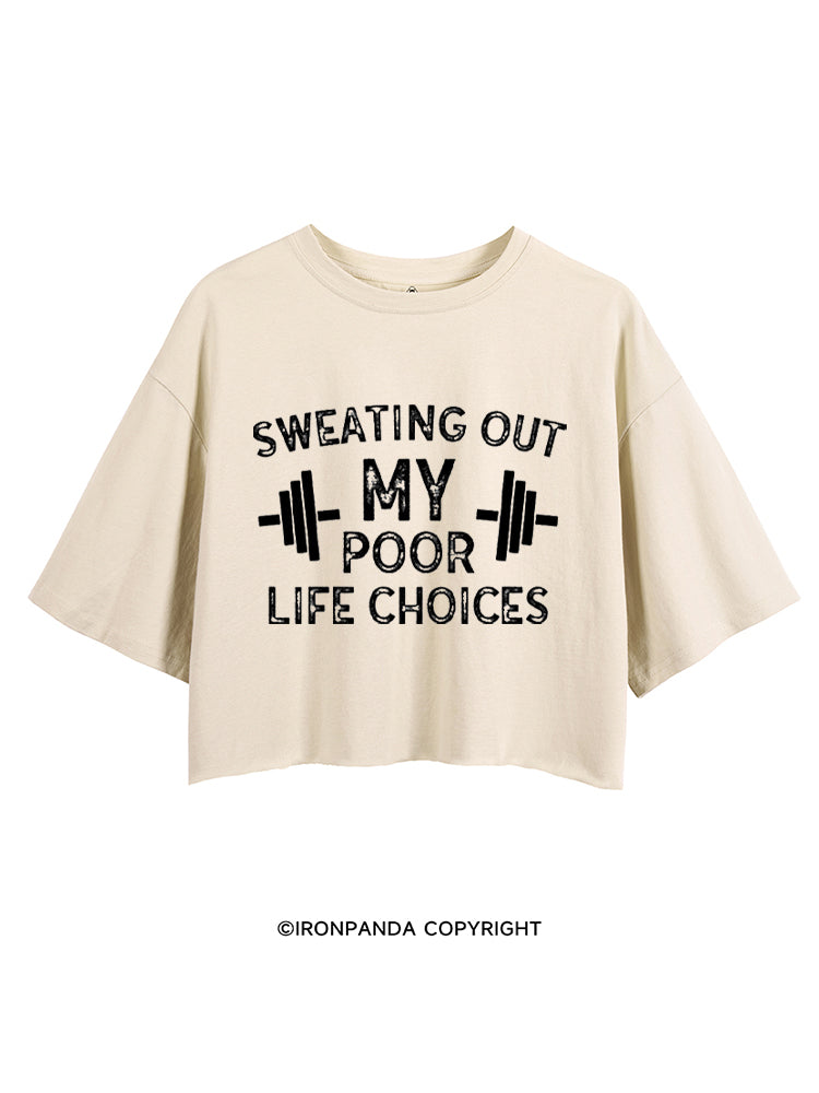 SWEATING OUT MY POOR LIFE CHOICES CROP TOPS