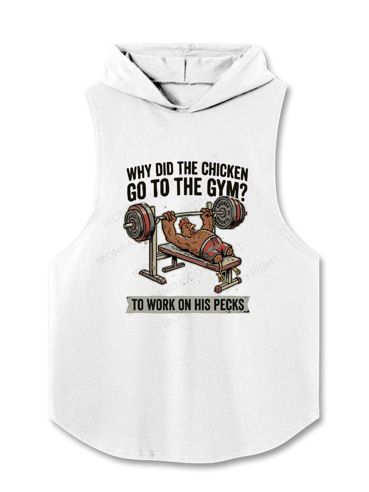 Why Did The Chicken Go To The Gym? To Work On His Pecks Hooded Tank