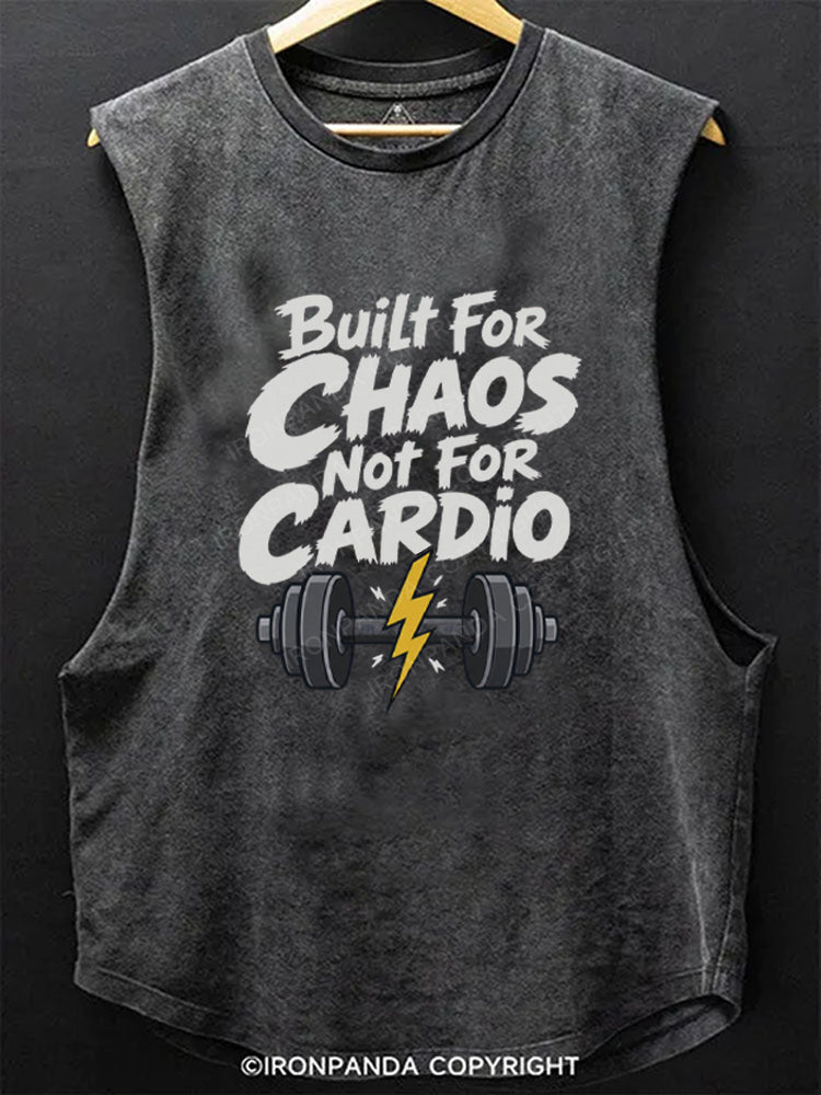 Built for CHAOS not for CARDIO Scoop Bottom Cotton Tank