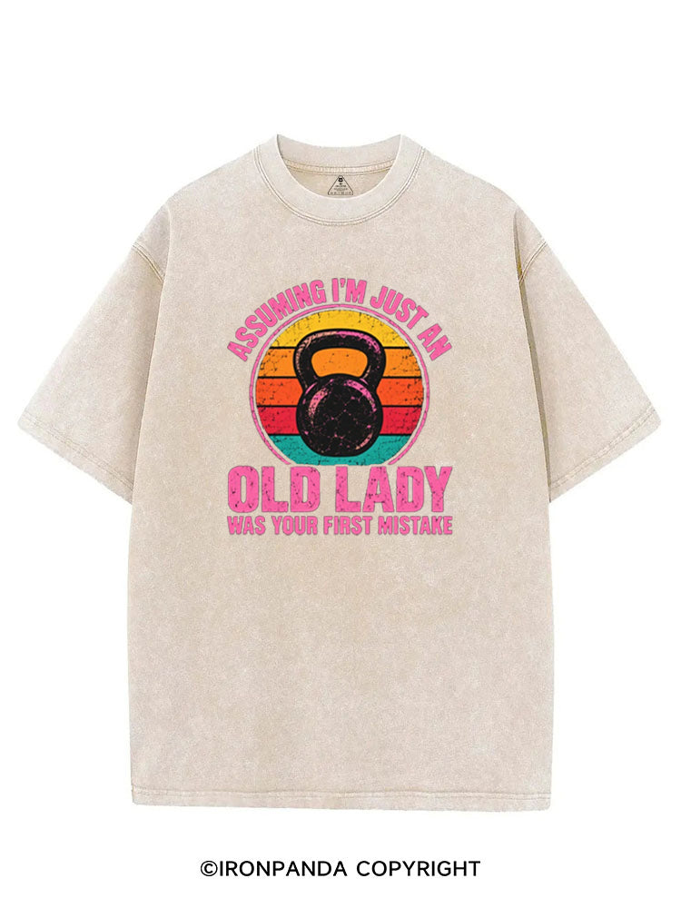 ASSUMING I'M JUST AN OLD LADY WAS YOUR FIRST MISTAKE VINTAGE GYM SHIRT